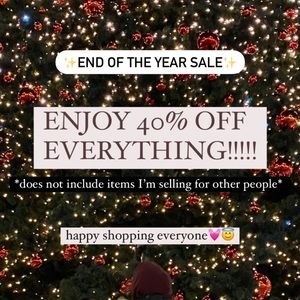 40% OFF EVERYTHING END OF YEAR SALE!